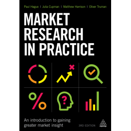 Market Research in Practice_ An Introduction to Gaining Greater Market Insight 