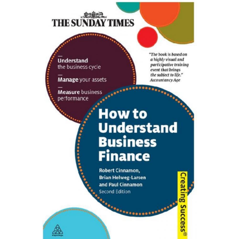 How to Understand Business Finance_ Understand the Business Cycle; Manage Your Assets; Measure Business Performance