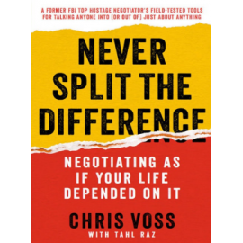 Never Split the Difference_ Negotiating As If Your Life Depended On It 
