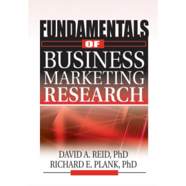 Fundamentals of Business Marketing Research (The Foundation Series in Business Marketing)