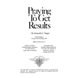 Praying To Get Results By Kenneth E. Hagin 