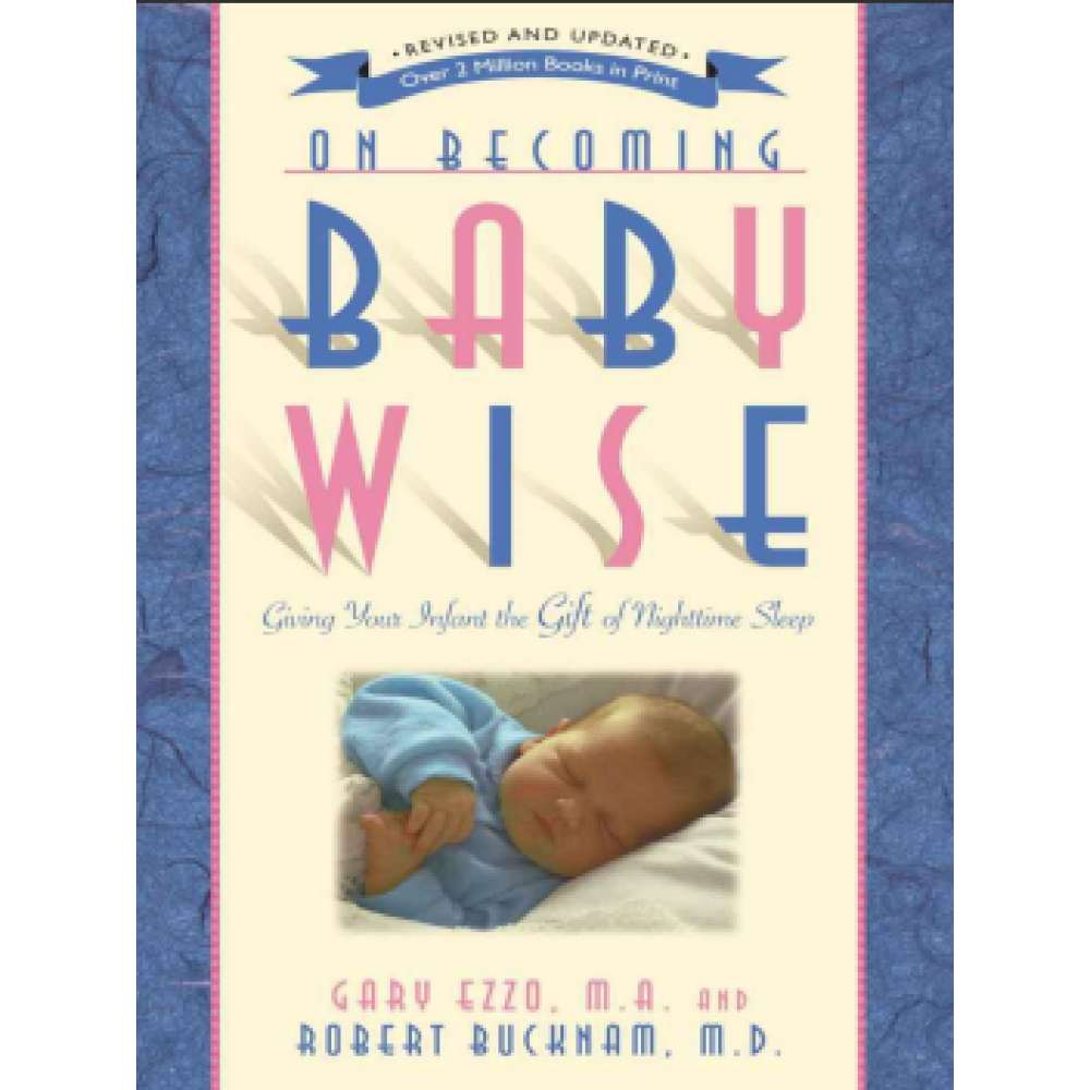 On Becoming Baby Wise_ Giving Your Infant the Gift of Nighttime Sleep 