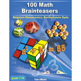 100 Math Brainteasers. Arithmetic, Algebra, and Geometry Brain Teasers, Puzzles, Games, and Problems