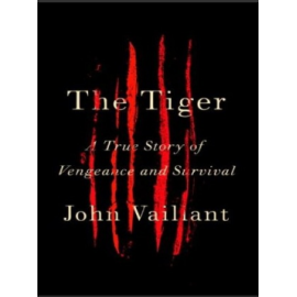 The Tiger: A True Story of Vengeance and Survival